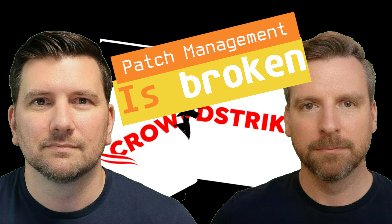 Crowdstrike Proved Patch Management is Broken
